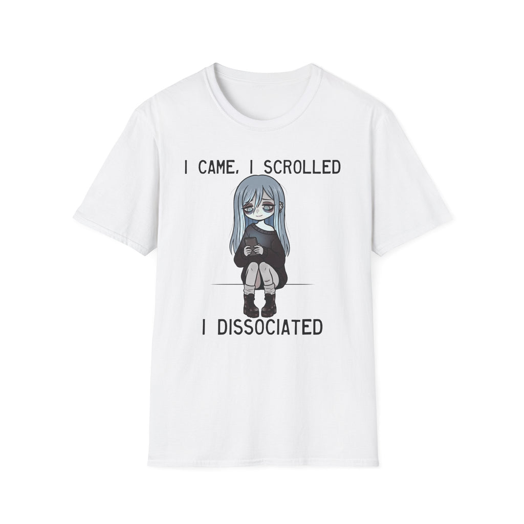 I Came, I Scrolled, I Dissociated T-shirt