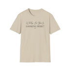 Why Are You Looking Here? T-shirt