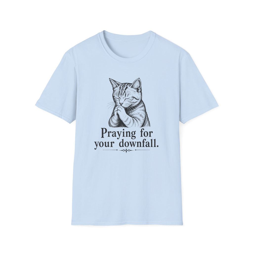 Praying For Your Downfall T-shirt