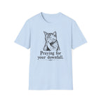 Praying For Your Downfall T-shirt