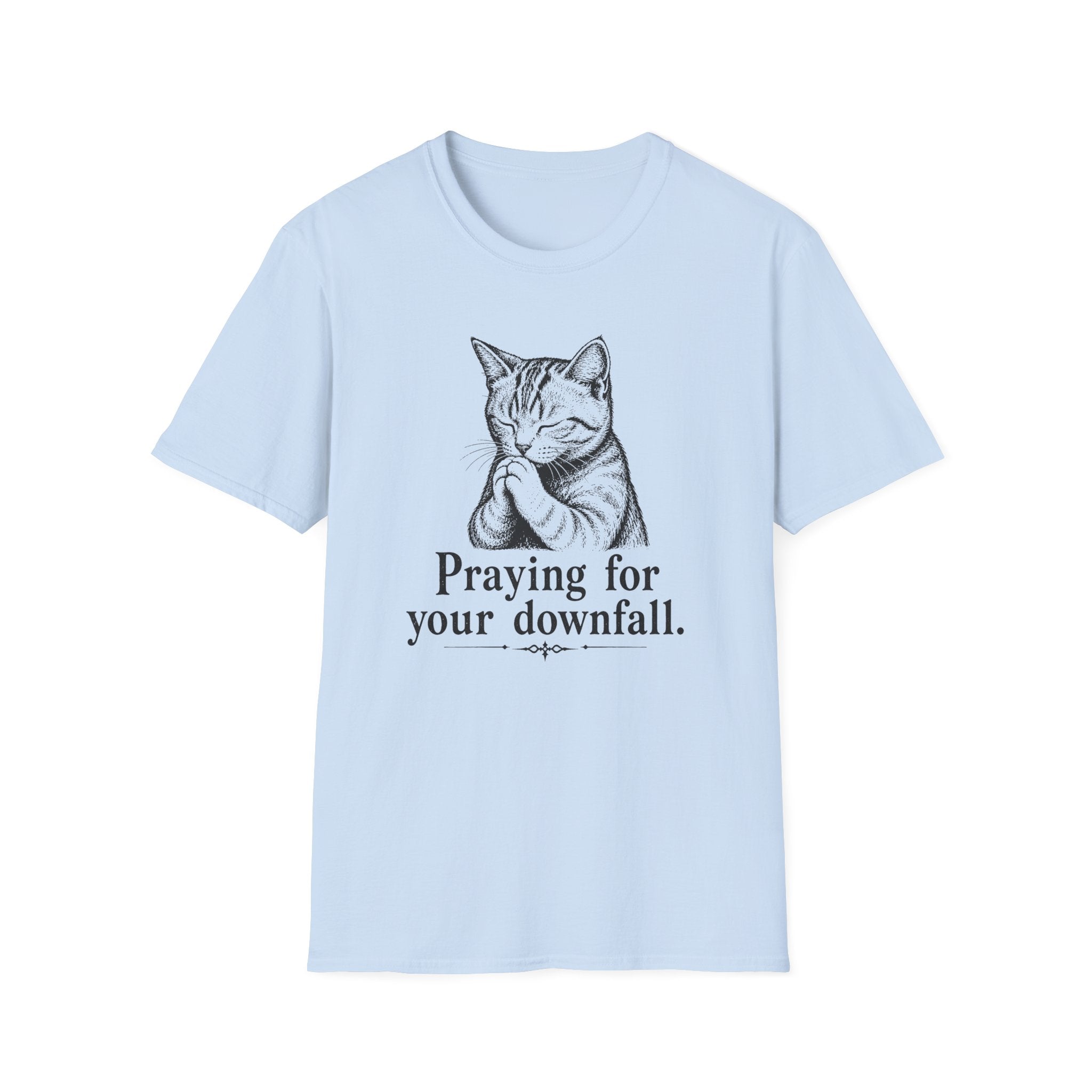 Praying for your downfall T-shirt