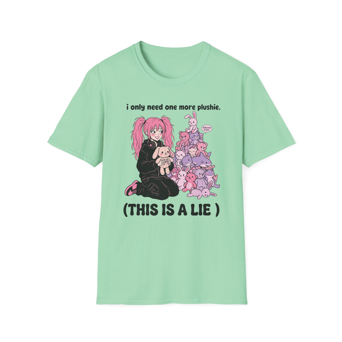 I Only Need One More Plushie T-shirt