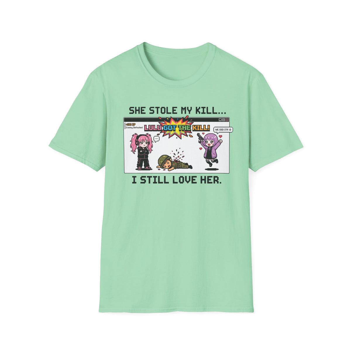 She Stole My Kill. I Still Love Her. T-shirt