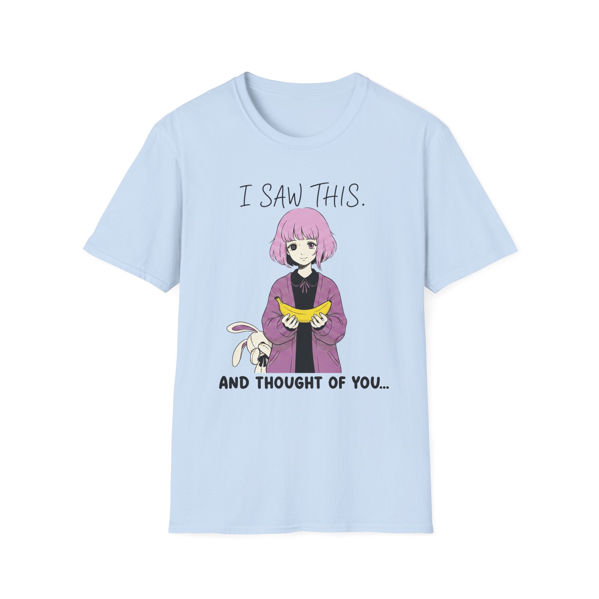 I Saw This And Thought Of You T-shirt