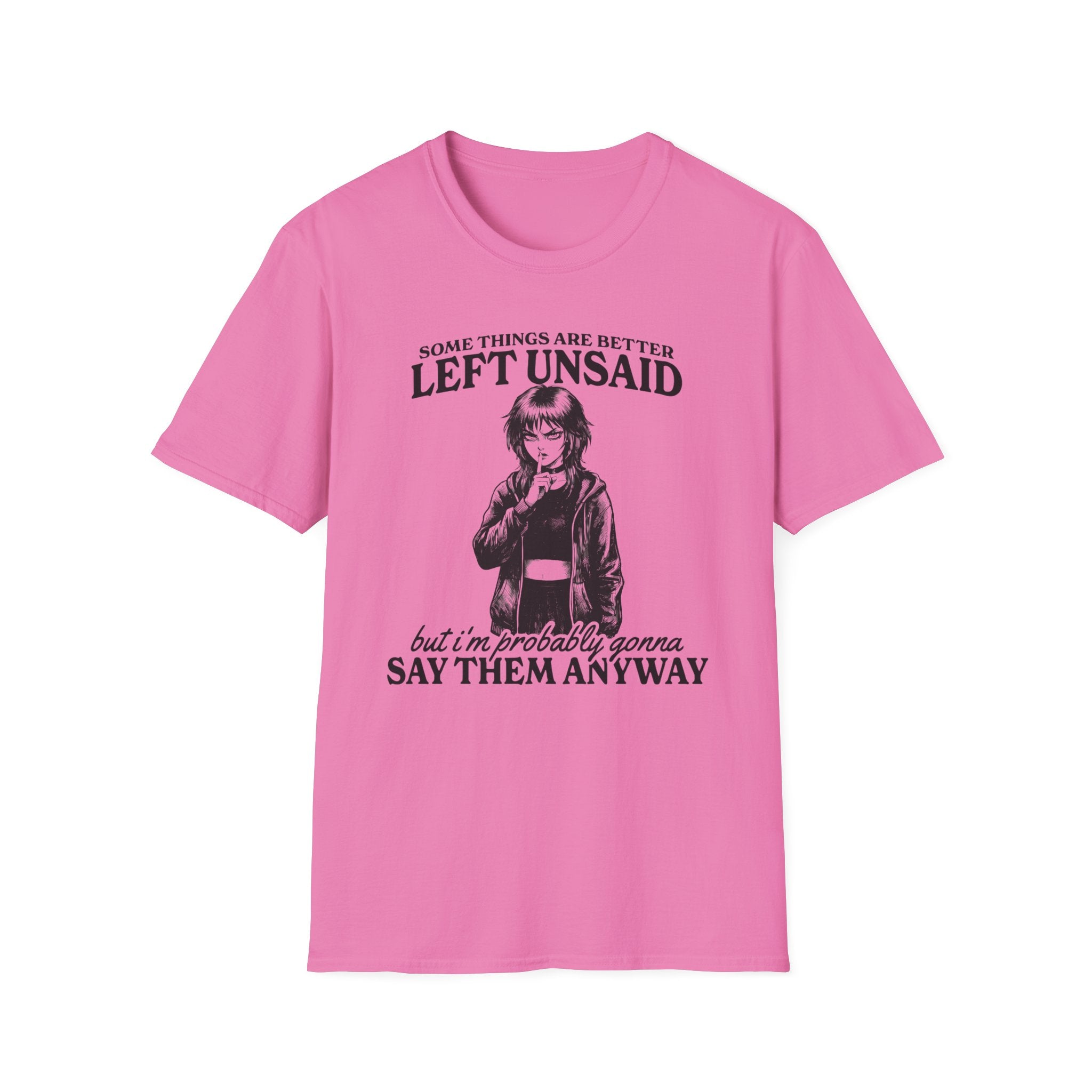 Some Things Are Better Left Unsaid T-shirt