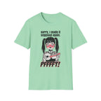 Sorry, I Made It Seggsual Again T-shirt