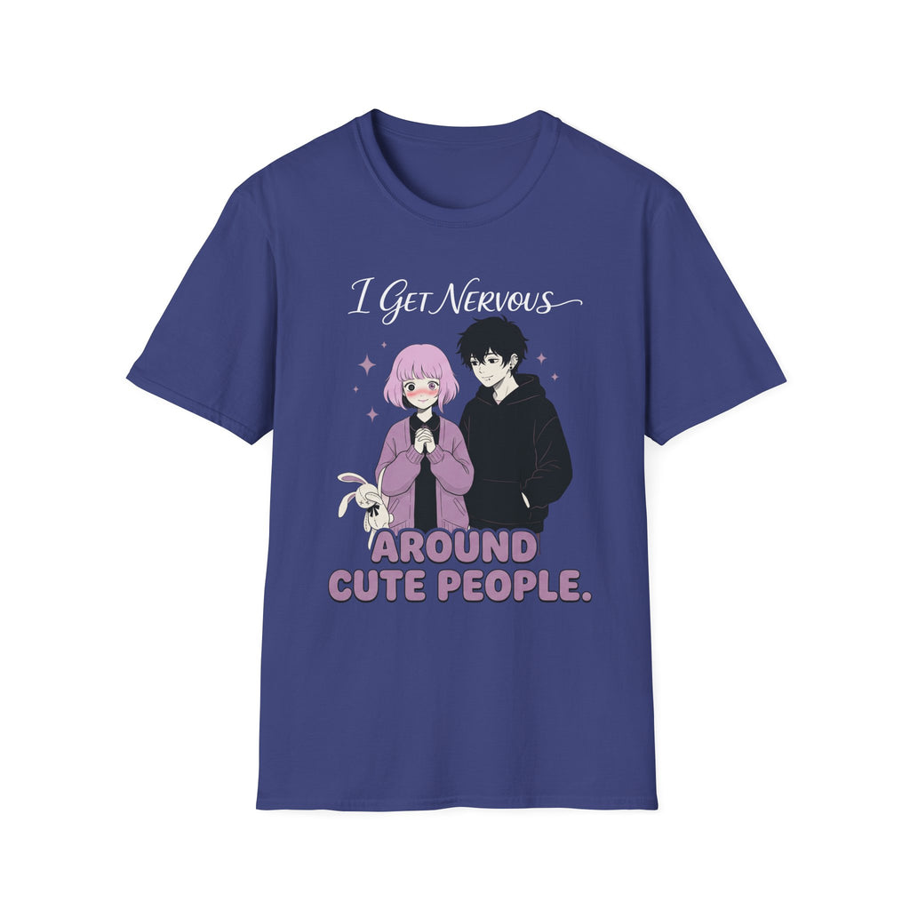 I Get Nervous Around Cute People T-shirt