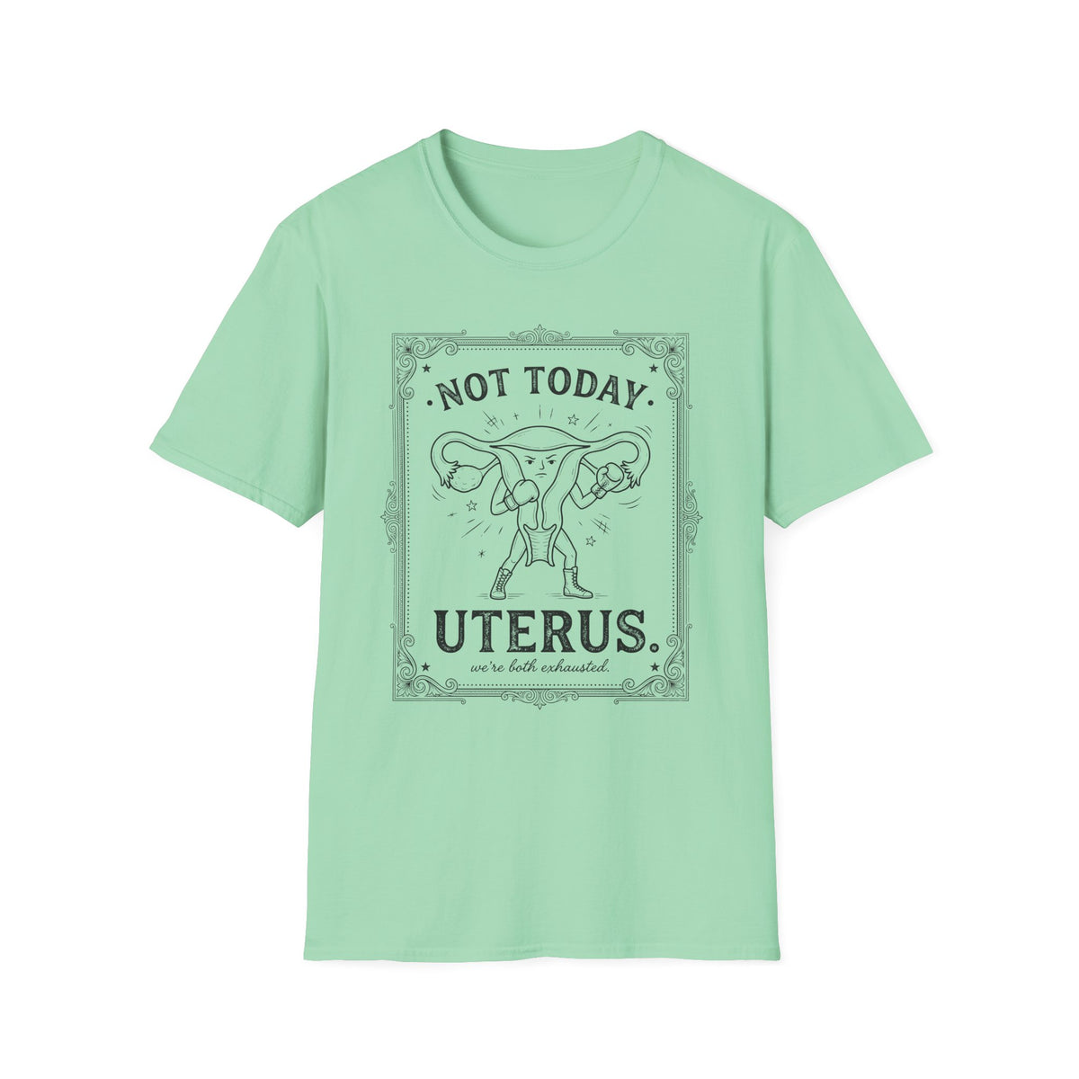 Not Today Uterus T-shirt