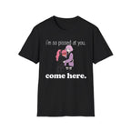 I'm So Pissed At You T-shirt