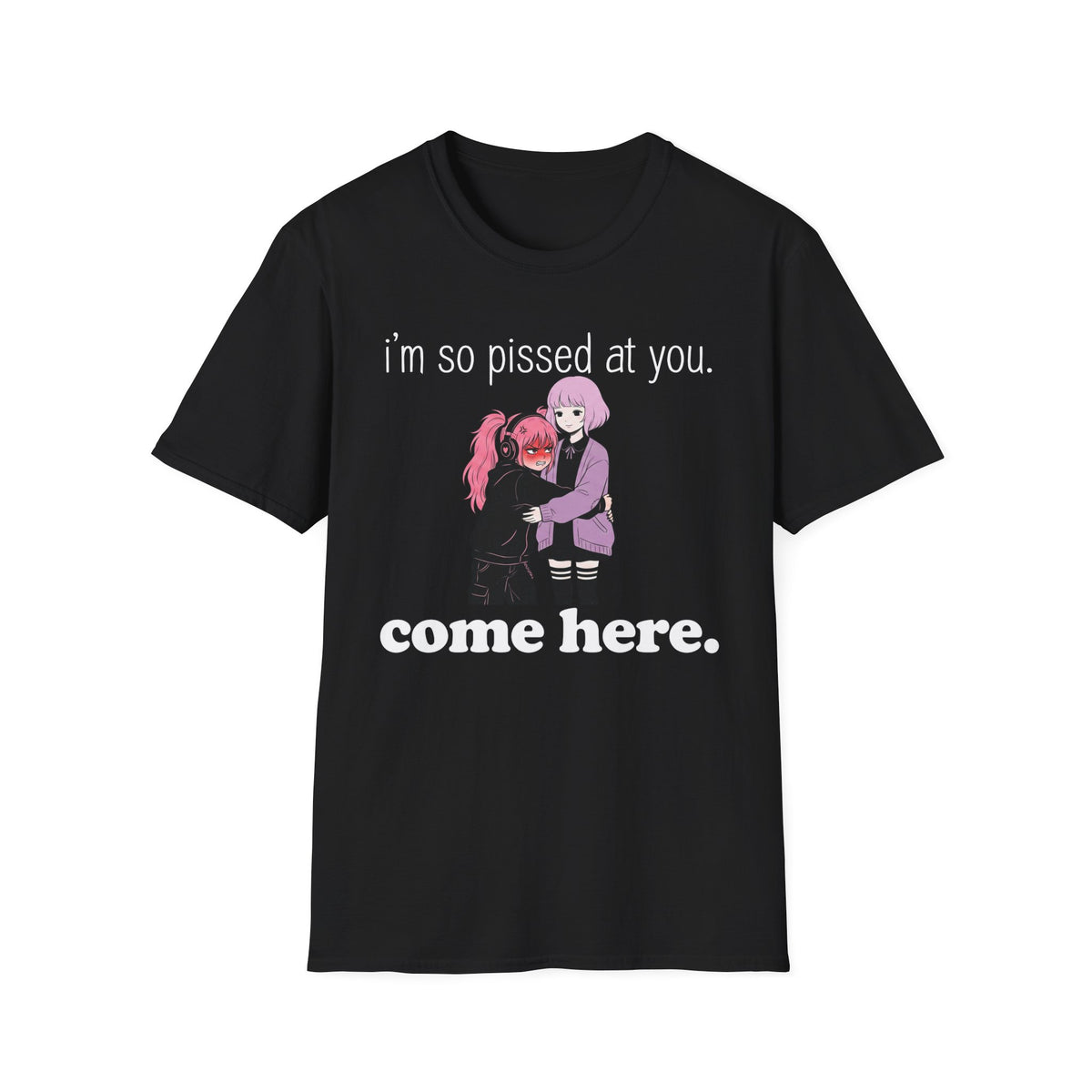 I'm So Pissed At You T-shirt