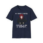 My Period Started. Everyone Is Now A Suspect. T-shirt