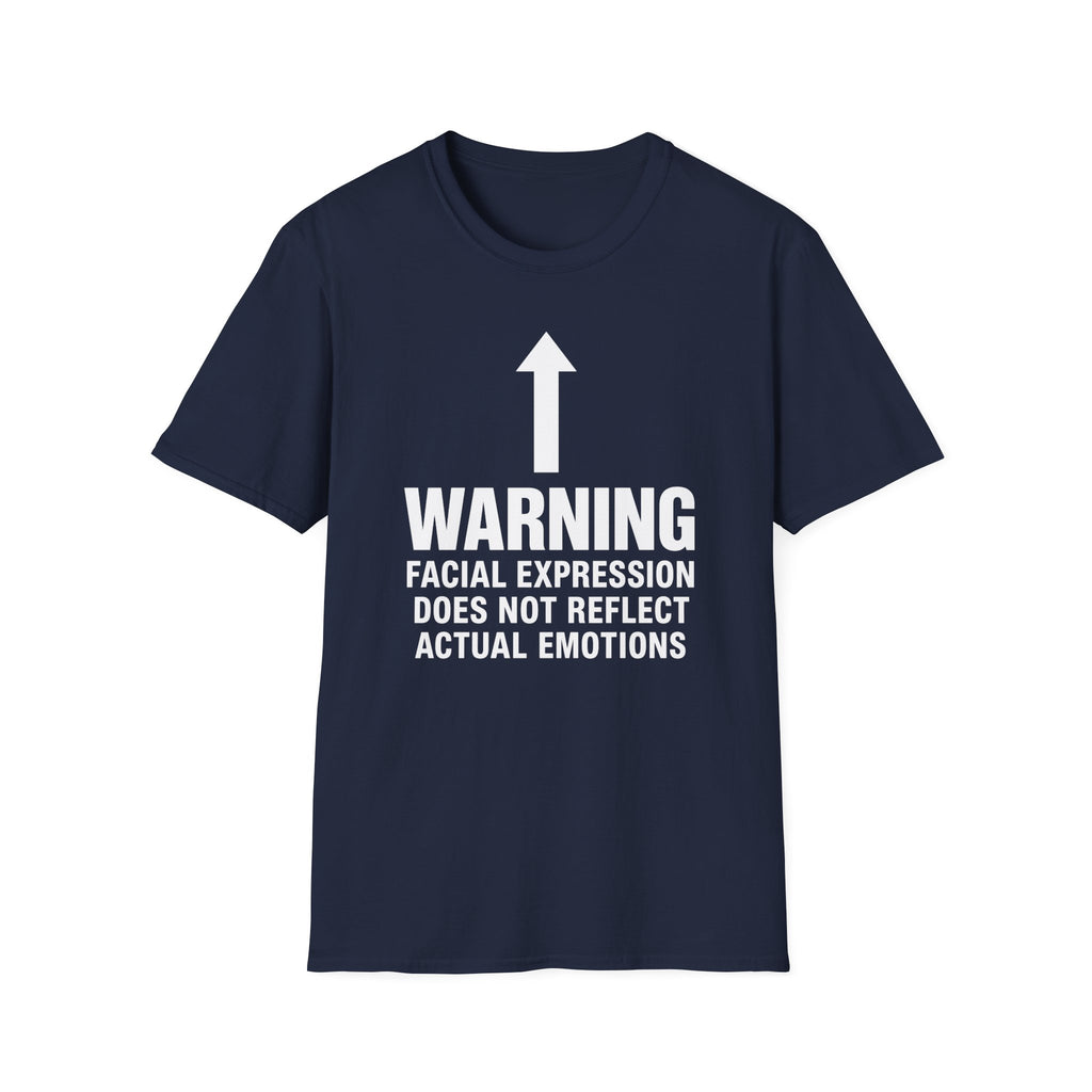 Warning: Facial Expression Does Not Reflect Emotions T-shirt