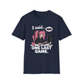 I Said One Last Game T-shirt
