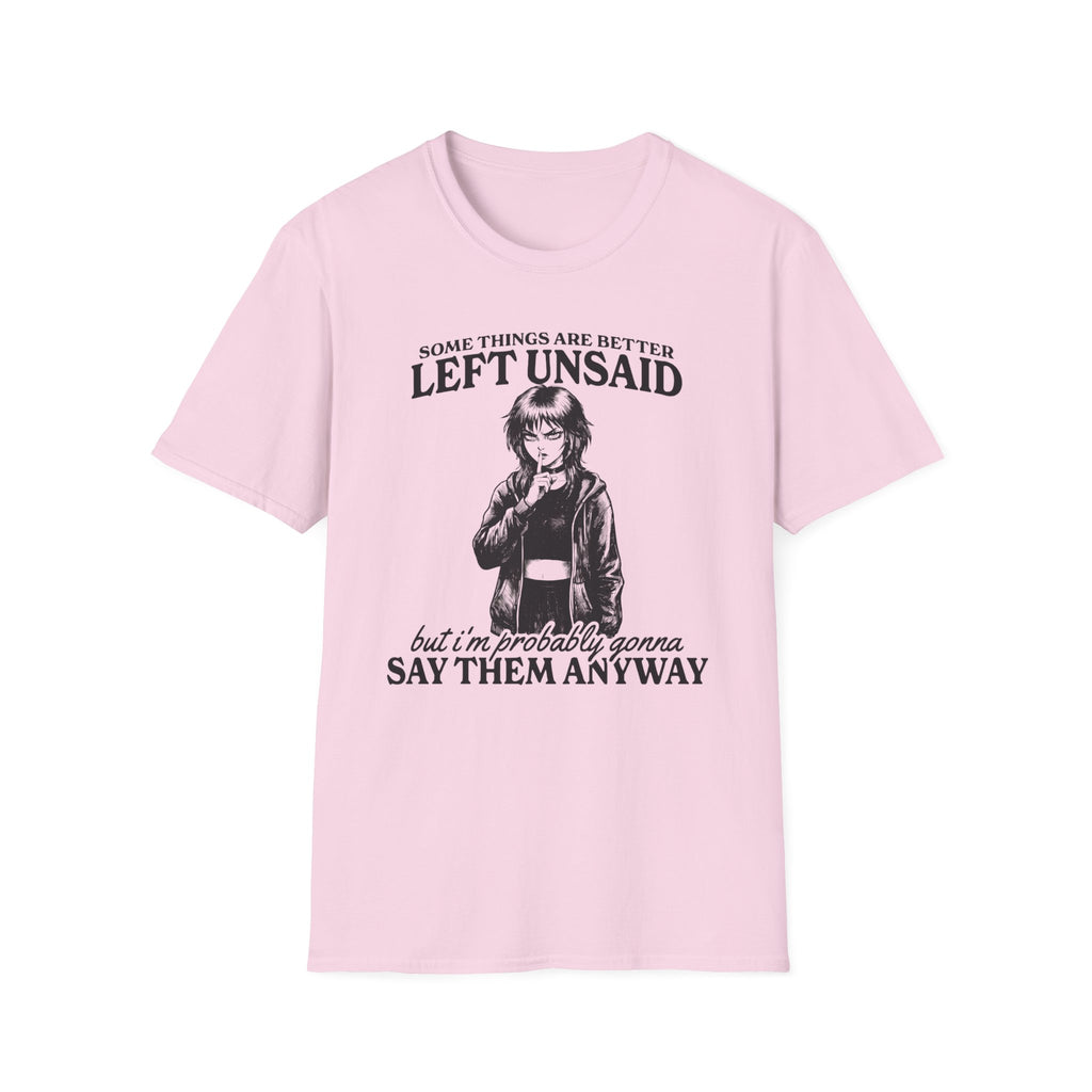 Some Things Are Better Left Unsaid T-shirt