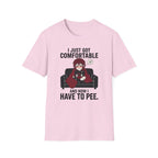I Just Got Comfortable And Now I Have To Pee T-shirt