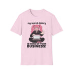 My Search History Is None of Your Business T-shirt