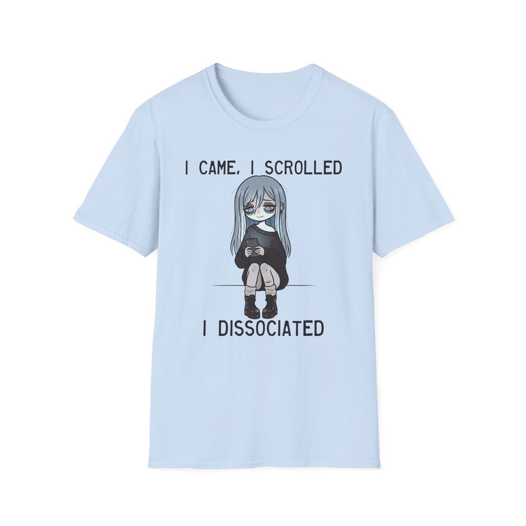 I Came, I Scrolled, I Dissociated T-shirt