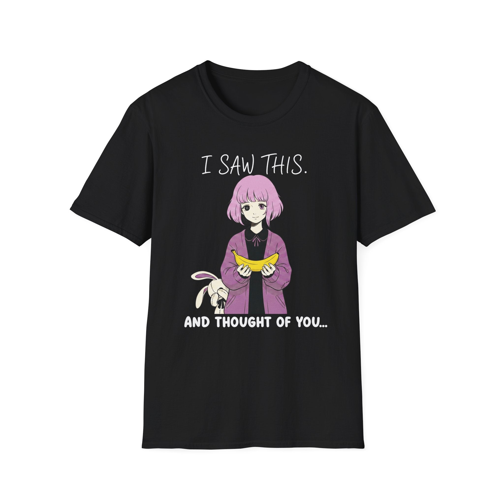 I Saw This And Thought Of You T-shirt