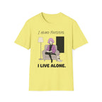 I Heard Footsteps. I Live Alone. T-shirt