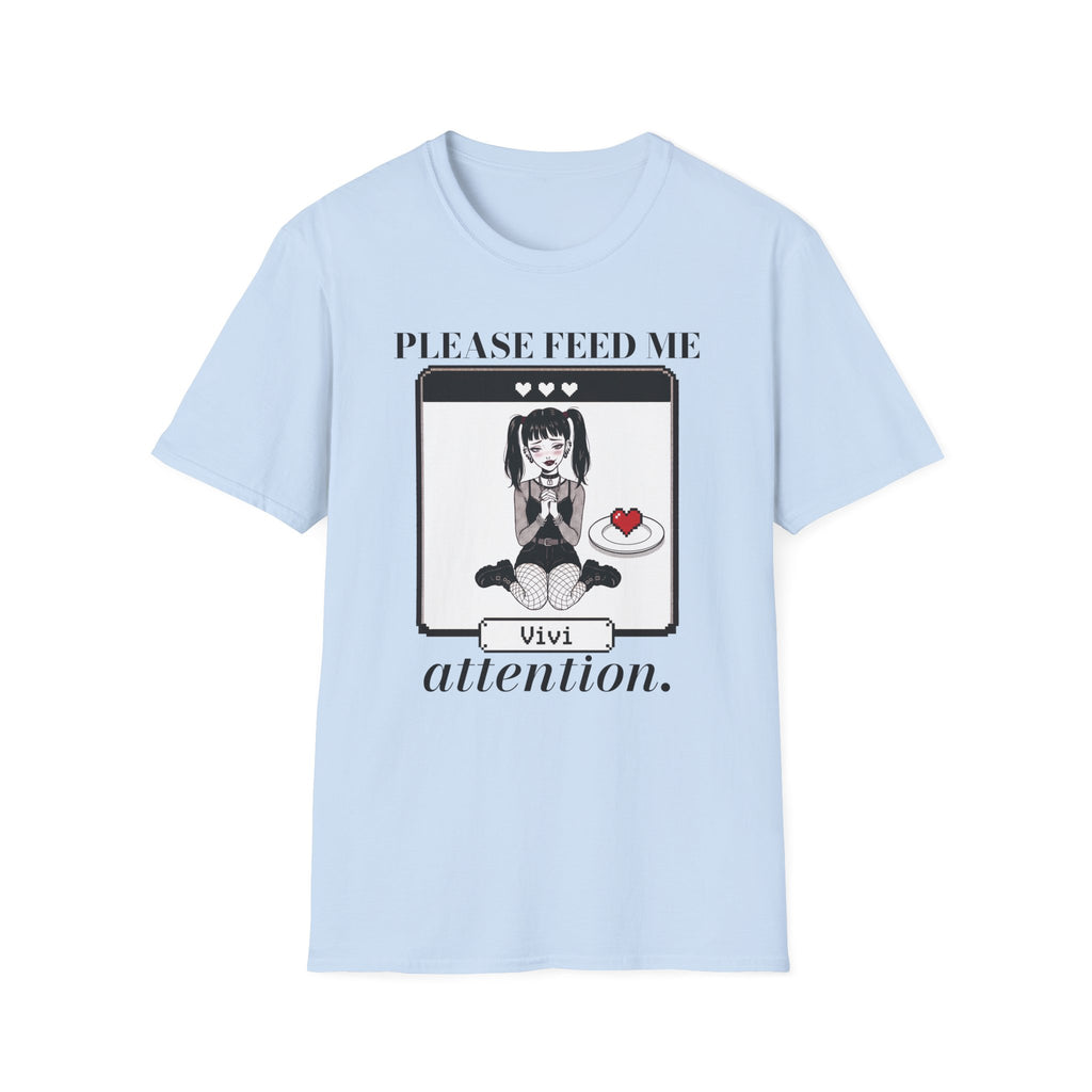 Please Feed Me Attention T-shirt