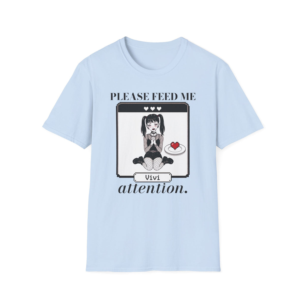 Please Feed Me Attention T-shirt