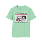 I Only Revived You Because You Complimented My Skin T-shirt