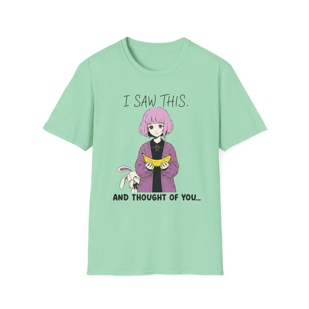 I Saw This And Thought Of You T-shirt