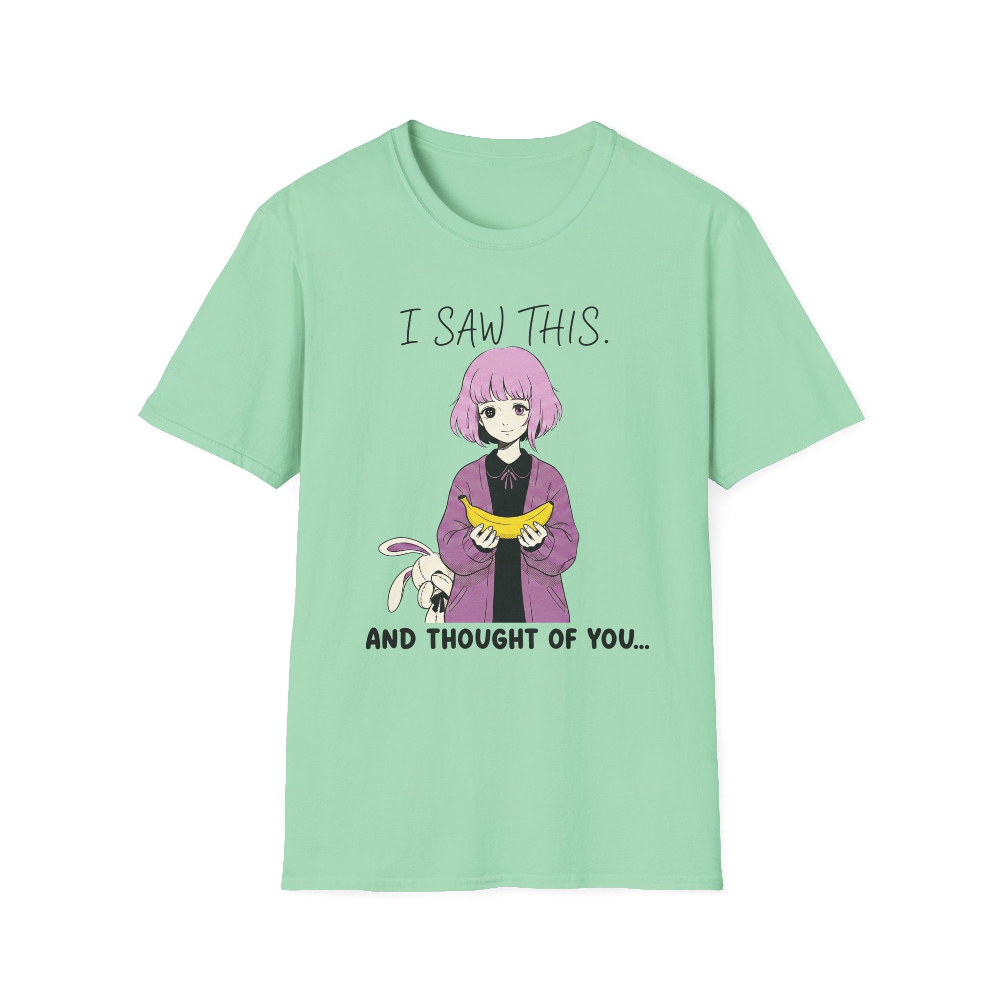 I Saw This And Thought Of You T-shirt