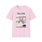 True Crime Is My Comfort Show T-shirt