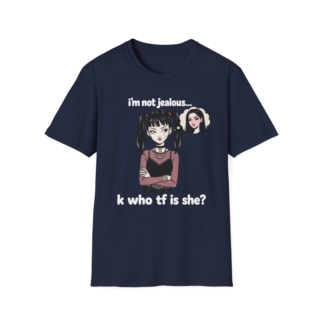 I'm Not Jealous. T-shirt