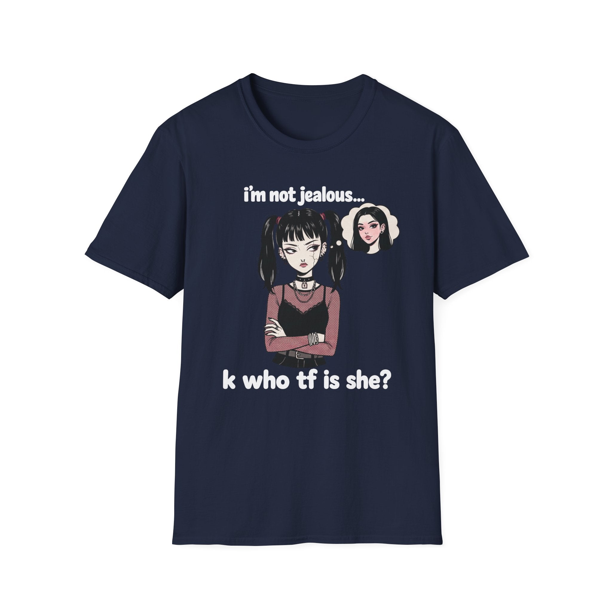 I'm Not Jealous. T-shirt