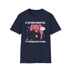If He Ever Leaves Me I'm Keeping His Hoodie T-shirt