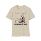 My Coffee Is Getting Cold. I Got Distracted Again. T-shirt