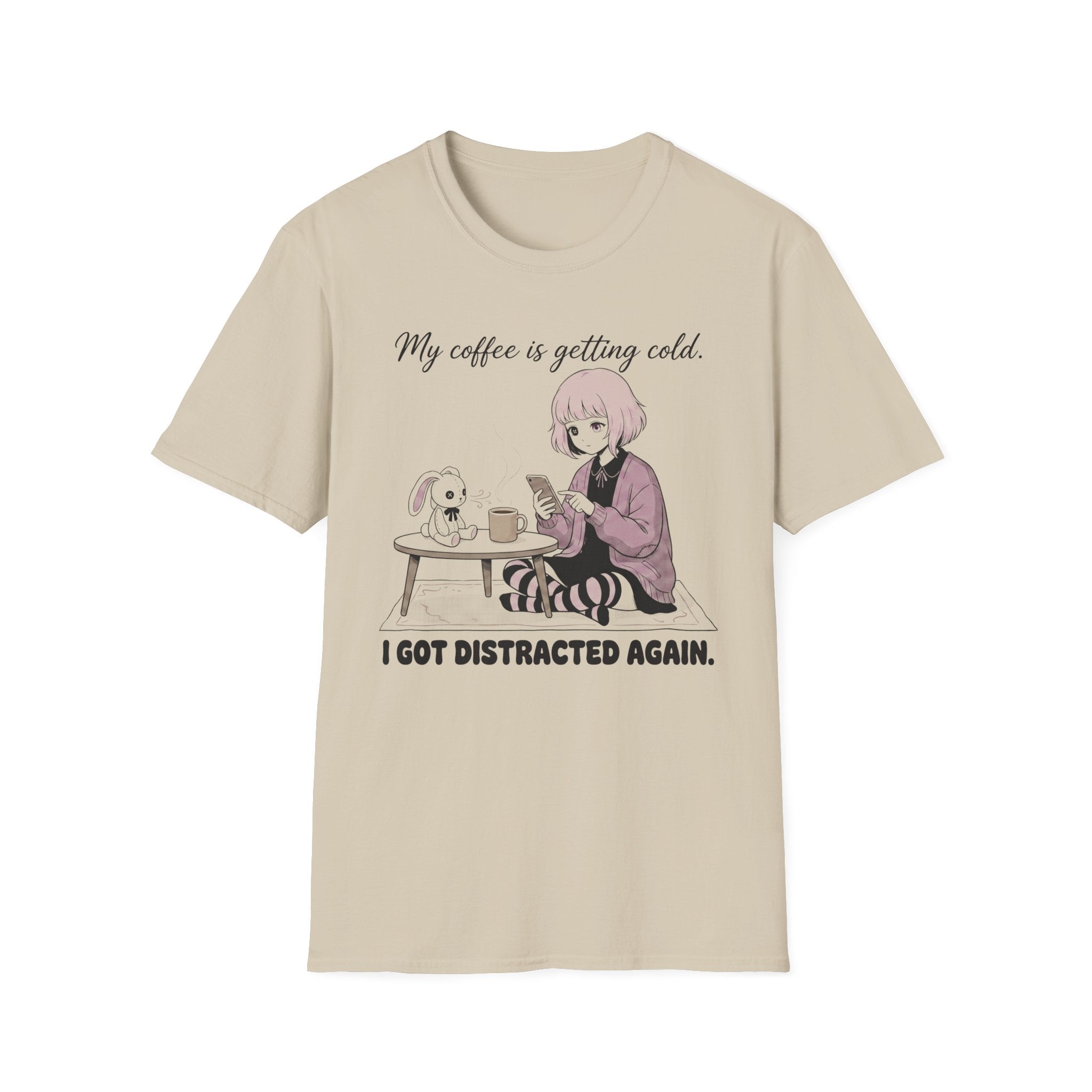 My Coffee Is Getting Cold I Got Distracted Again T-shirt
