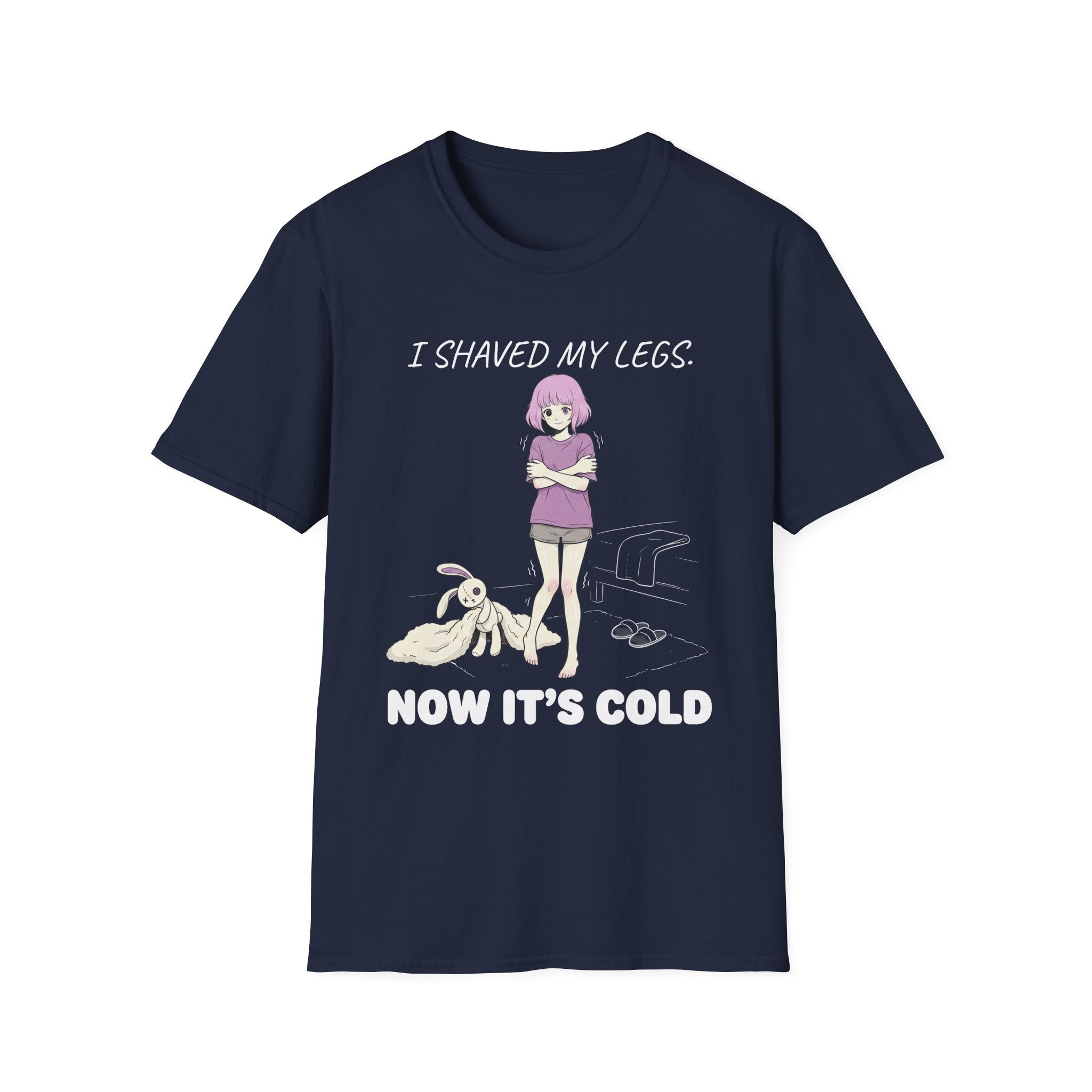 I Shaved My Legs Now It's Cold T-shirt