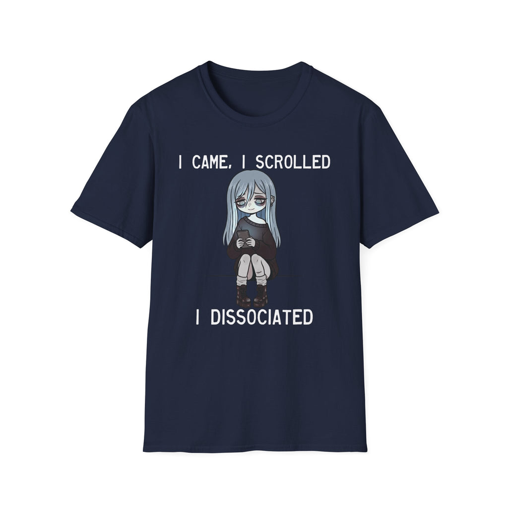 I Came, I Scrolled, I Dissociated T-shirt