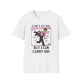 I can't fix him but I can carry him T-shirt
