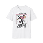 I Can't Fix Him But I Can Carry Him T-shirt