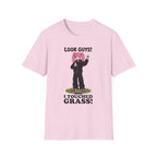 Look Guys! I Touched Grass! T-shirt