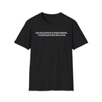 Men Are Entitled to Their Opinions. I'm Entitled To Not Give A Fuck. T-shirt