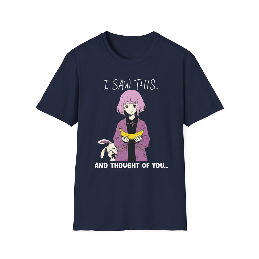 I Saw This And Thought Of You T-shirt