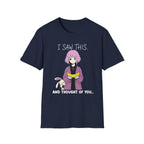 I Saw This And Thought Of You T-shirt