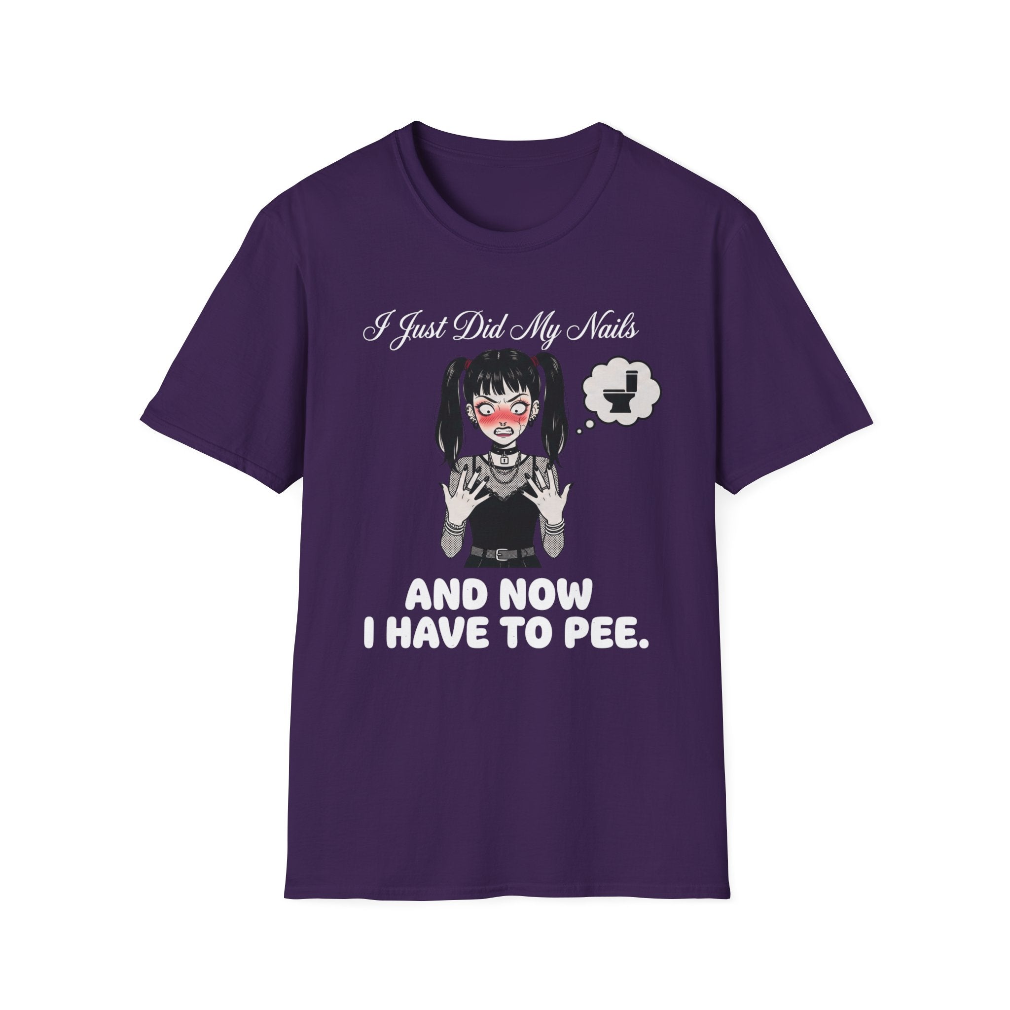 I Just Did My Nails And Now I Have To Pee T-shirt