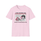 I Only Revived You Because You Complimented My Skin T-shirt