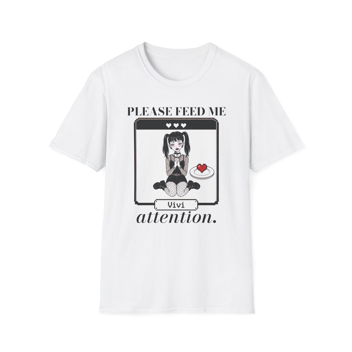 Please Feed Me Attention T-shirt