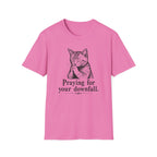 Praying For Your Downfall T-shirt