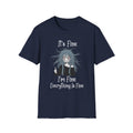 It's Fine, I'm fine, Everything Is Fine T-shirt