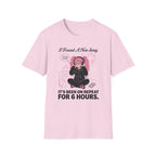 I Found A New Song. It's Been On Repeat For 6 Hours. T-shirt