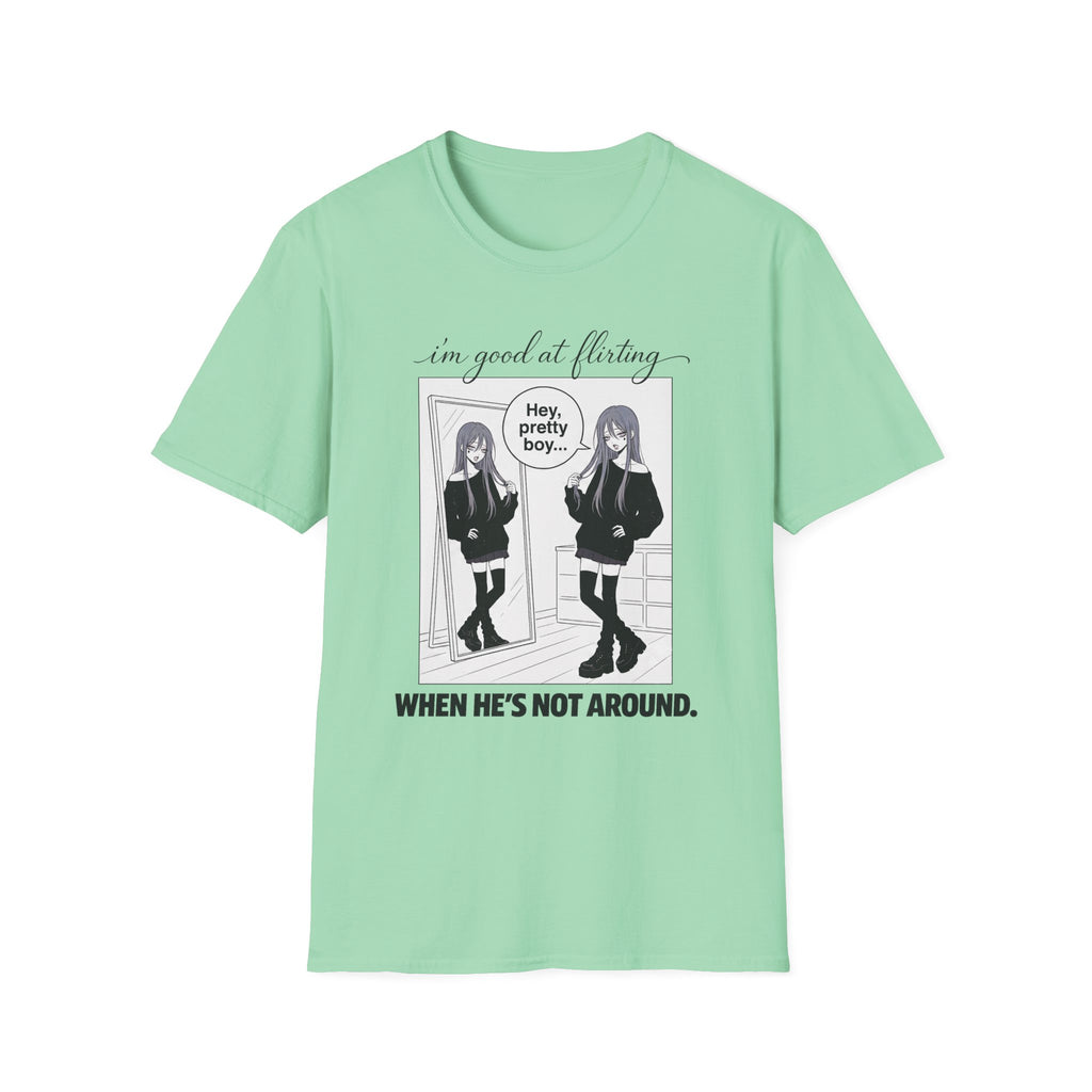 I'm Good At Flirting When He's Not Around T-shirt