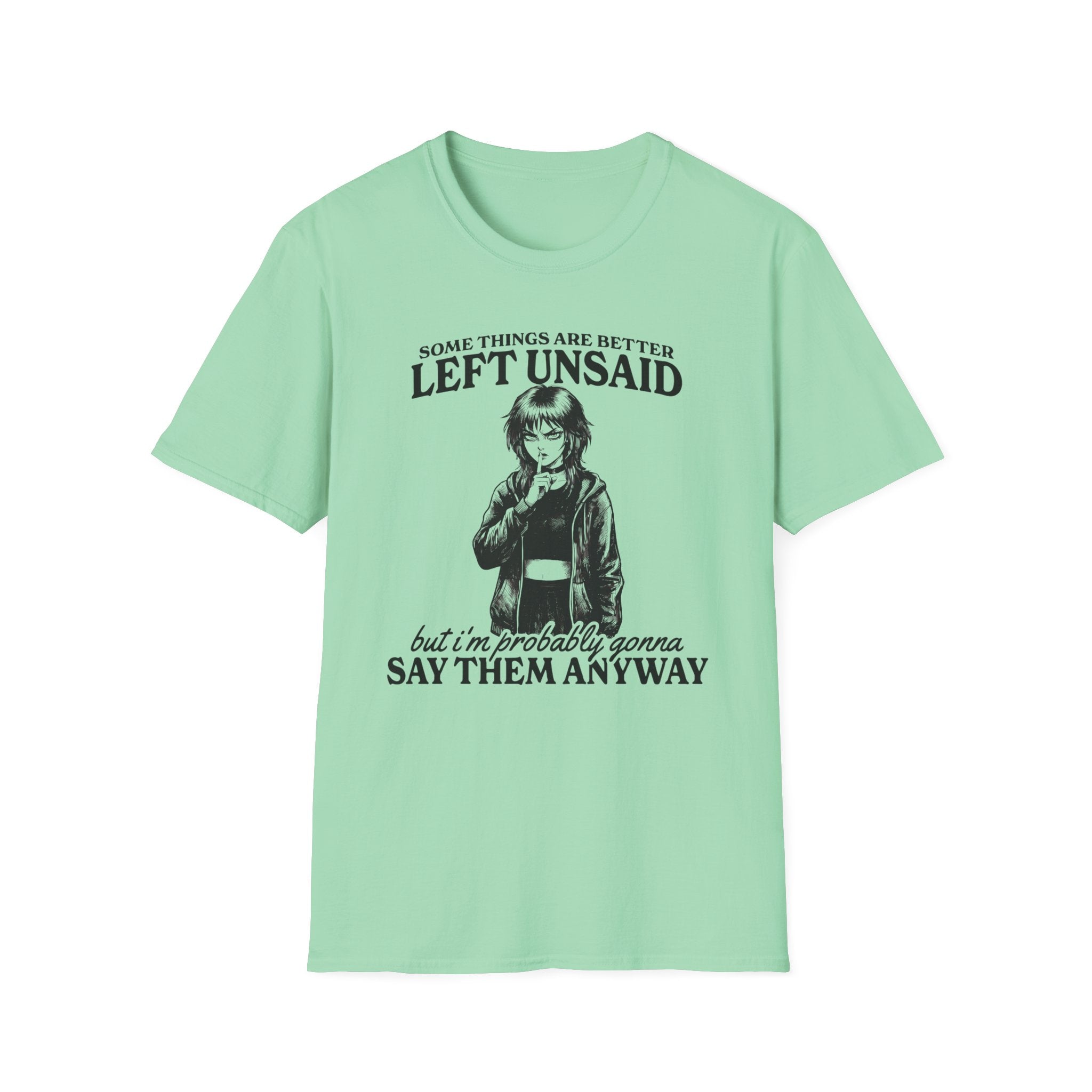 Some Things Are Better Left Unsaid T-shirt